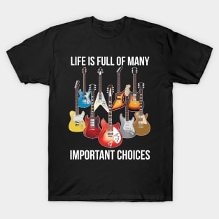 Life is Full of Important Choices - Electric Guitars T-Shirt